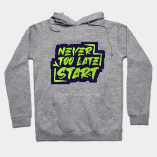 Never Too Late to Start Hoodie